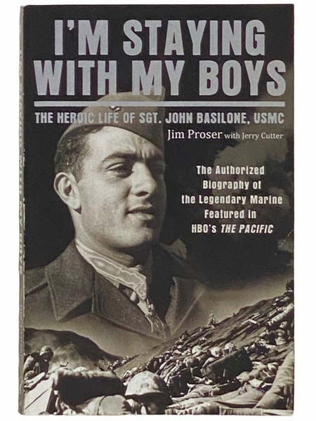 I'm Staying with My Boys: The Heroic Life of Sgt. John Basilone, USMC [Sergeant]