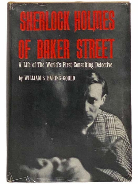 Sherlock Holmes of Baker Street: A Life of the World's First Consulting Detective