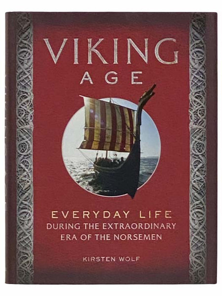 Viking Age: Everyday Life During the Extraordinary Era of the Norsemen