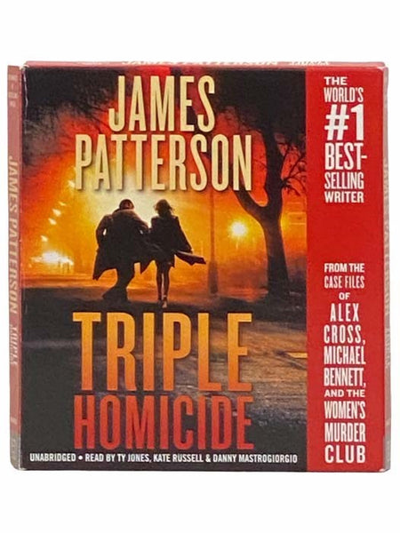 Triple Homicide: From the Case Files of Alex Cross, Michael Bennett, and the Women's Murder Club