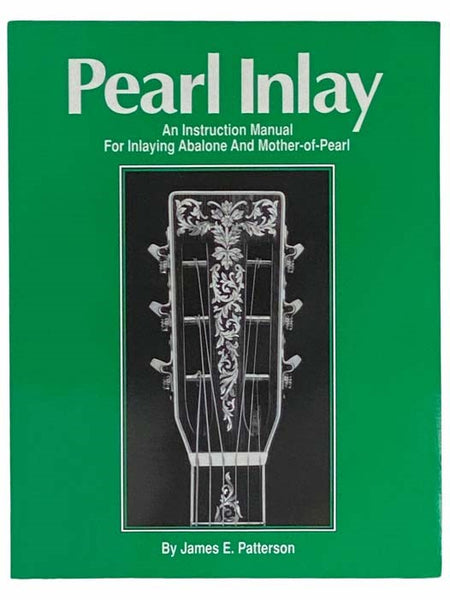 Pearl Inlay: An Instruction Manual for Inlaying Abalone and Mother-of-Pearl