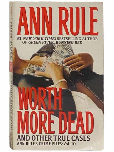 Worth More Dead and Other True Cases (Ann Rule's Crime Files No. 10)