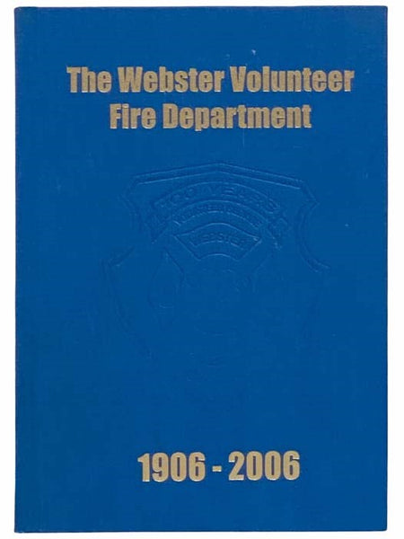 The Webster Volunteer Fire Department, 1906-2006