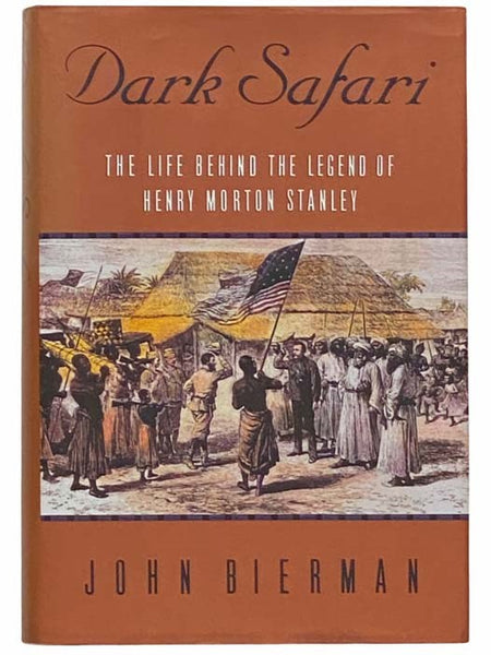 Dark Safari: The Life Behind the Legend of Henry Morton Stanley