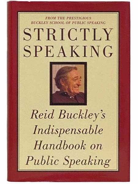 Strictly Speaking: Reid Buckley's Indispensable Handbook on Public Speaking