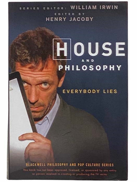House and Philosophy: Everybody Lies (Blackwell Philosophy and Pop Culture Series)