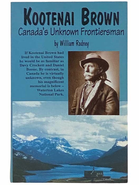 Kootenai Brown: Canada's Unknown Frontiersman