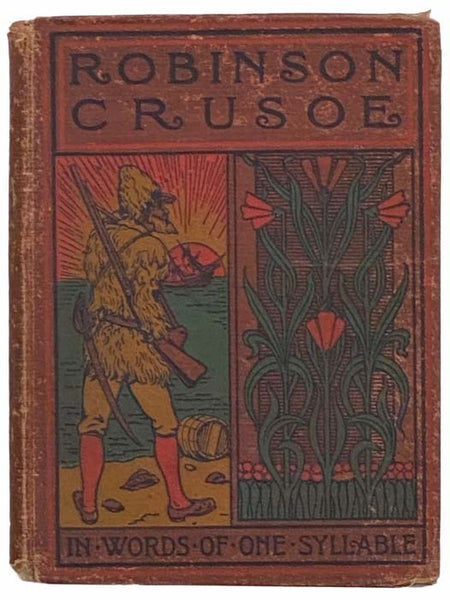 The Life and Surprising Adventures of Robinson Crusoe of York, Mariner. From the Original in Words of One Syllable