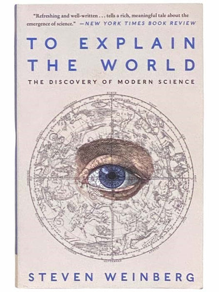 To Explain the World: The Discovery of Modern Science