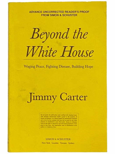 Beyond the White House: Waging Peace, Fighting Disease, Building Hope (Advance Uncorrected Reader's Proof)