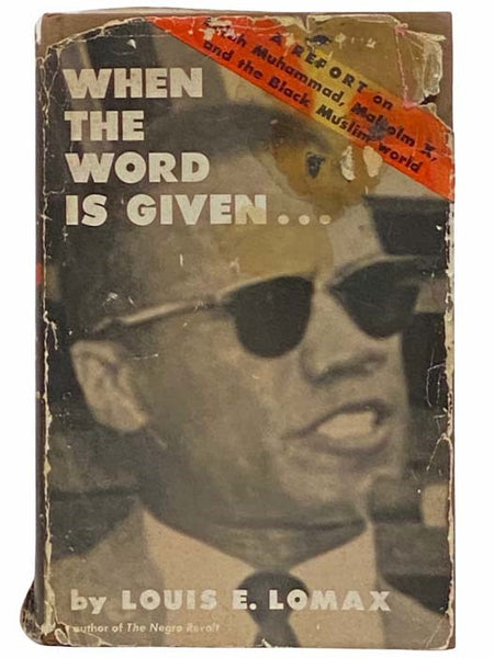 When the Word is Given... A Report on Elijah Muhammad, Malcolm X, and the Black Muslim World