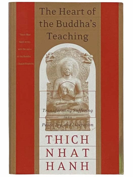 The Heart of the Buddha's Teaching: Transforming Suffering into Peace, Joy, and Liberation: The Four Noble Truths, The Noble Eightfold Path, and Other Basic Buddhist Teachings