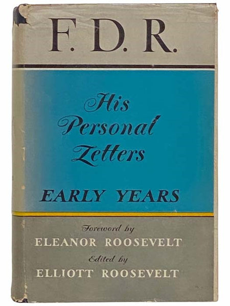 F.D.R. His Personal Letters: Early Years [Franklin Delano Roosevelt]