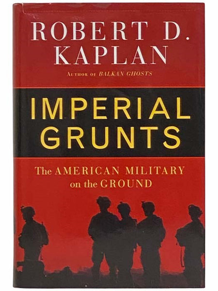 Imperial Grunts: The American Military on the Ground