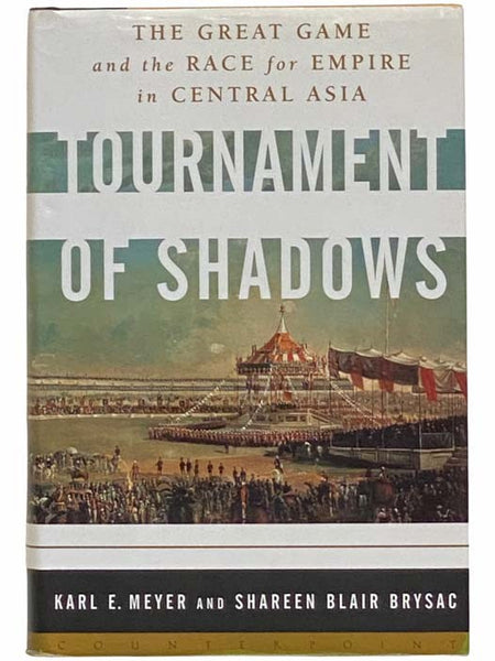 Tournament of Shadows: The Great Game and the Race for Empire in Central Asia