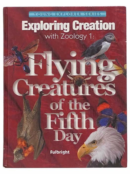 Exploring Creation with Zoology 1: Flying Creatures of the Fifth Day (Young Explorer Series)