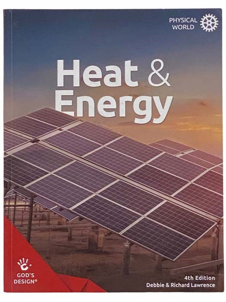 Heat and Energy (God's Design for the Physical World, Fourth Edition)