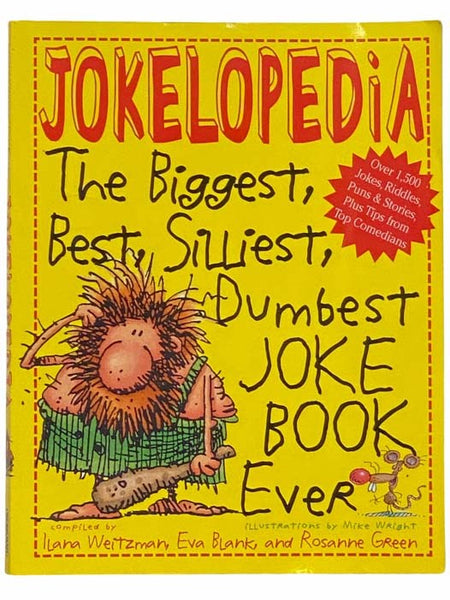 Jokelopedia: The Biggest, Best, Silliest, Dumbest Joke Book Ever