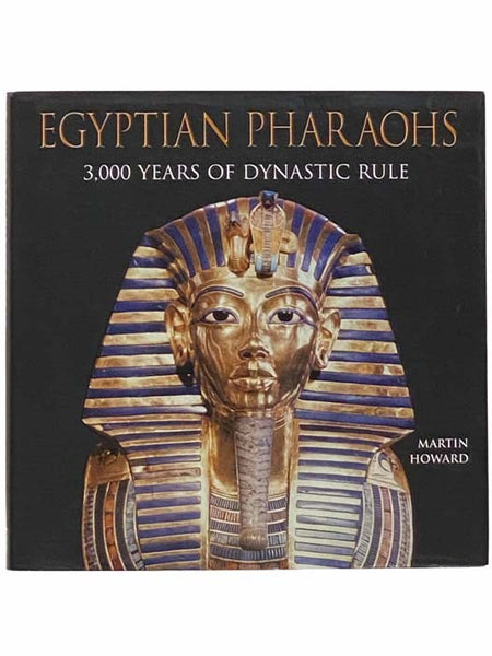 Egyptian Pharaohs: 3,000 Years of Dynastic Rule