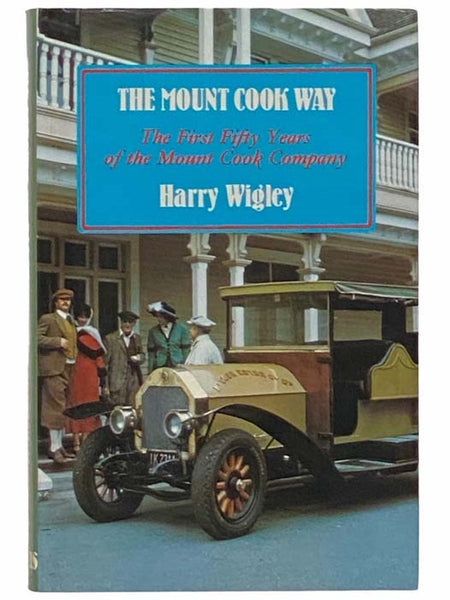 The Mount Cook Way: The First Fifty Years of the Mount Cook Company