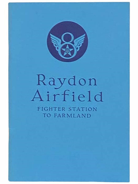 Raydon Airfield: Fighter Station to Farmland