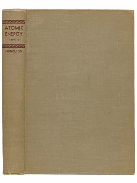 Atomic Energy for Military Purposes: The Official Report on the Development of the Atomic Bomb Under the Auspices of the United States Government, 1940-1945