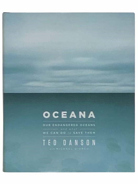 Oceana: Our Endangered Oceans and What We Can Do to Save Them