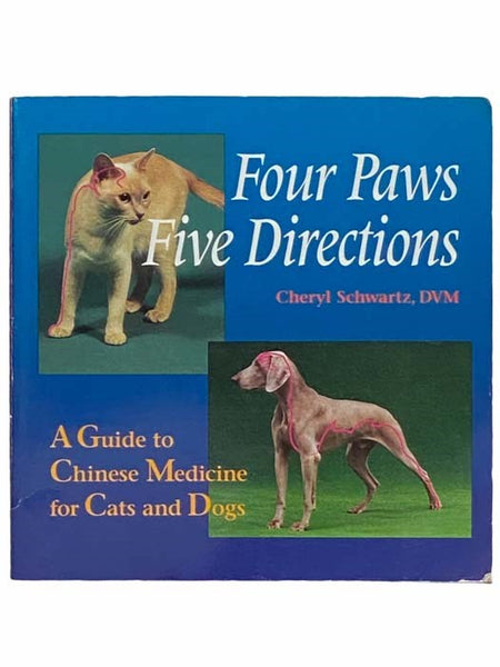 Four Paws, Five Directions: A Guide to Chinese Medicine for Cats and Dogs