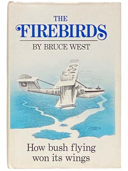 The Firebirds: An Account of the First 50 Years of the Ontario Provincial Air Service [Fifty]