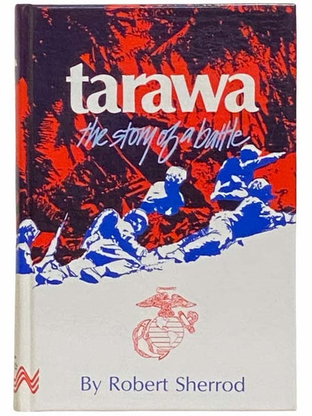 Tarawa: The Story of a Battle (50th Anniversary Edition)