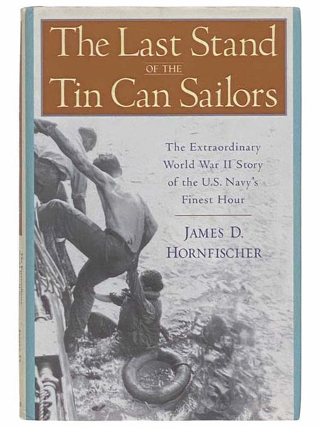 The Last Stand of the Tin Can Sailors: The Extraordinary World War II Story of the U.S. Navy's Finest Hour [United States]