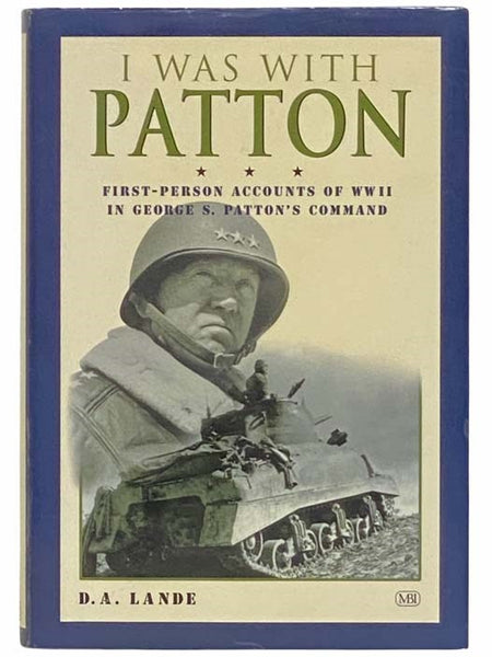 I Was With Patton: First-Person Accounts of WWII In George S. Patton's Command