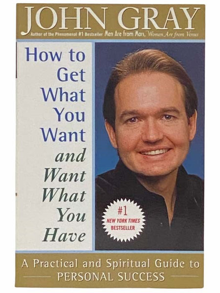 How to Get What You Want and Want What You Have: A Practical and Spiritual Guide to Personal Success