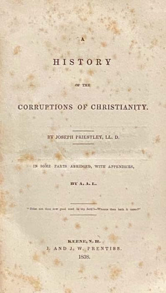 A History of the Corruptions of Christianity. In Some Parts Abridged, with Appendices.