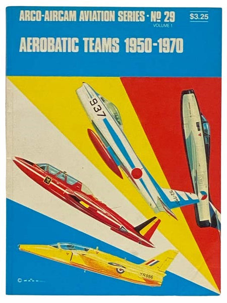 Aerobatic Teams, 1950 - 1970 (Arco-Aircam Aviation Series, No. 29, Volume 1)