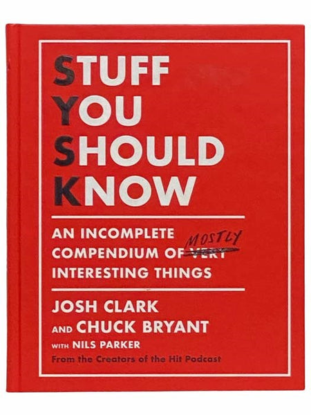 Stuff You Should Know: An Incomplete Compendium of Mostly Interesting Things