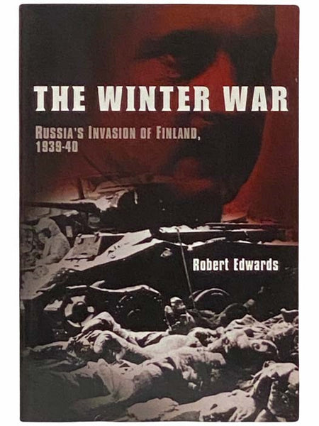 The Winter War: Russia's Invasion of Finland, 1939-1940
