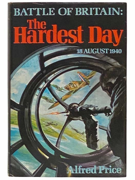 The Hardest Day, 18 August 1940: Battle of Britain