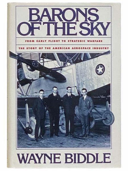 Barons of the Sky: From Early Flight to Strategic Warfare - The Story of the American Aerospace Industry