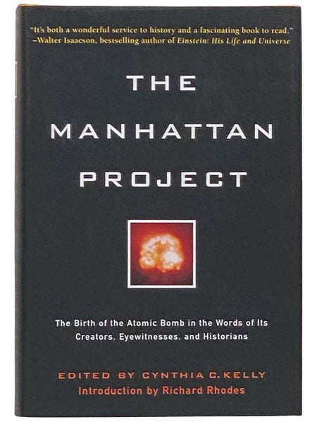 The Manhattan Project: The Birth of the Atomic Bomb in the Words of Its Creators, Eyewitnesses, and Historians