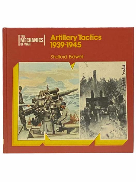 Artillery Tactics 1939-1945 (The Mechanics of War)
