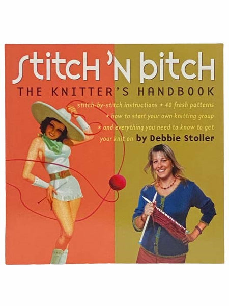 Stitch 'n Bitch: The Knitter's Handbook