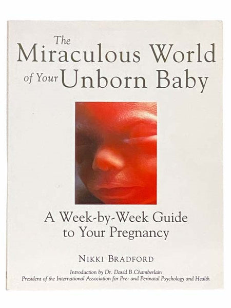 The Miraculous World of Your Unborn Baby: A Week-by-Week Guide to Your Pregnancy