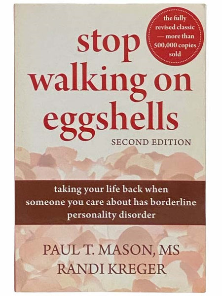 Stop Walking on Eggshells: Taking Your Life Back When Someone You Care about Has Borderline Personality Disorder (Second Edition)