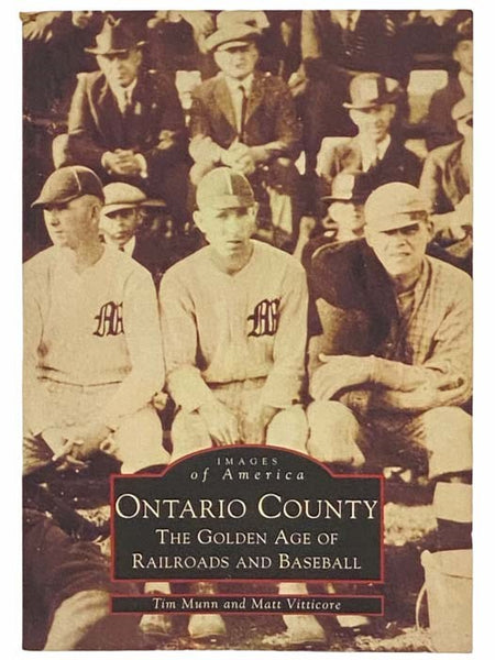 Ontario County: The Golden Era of Railroads and Baseball (Images of America) (New York)