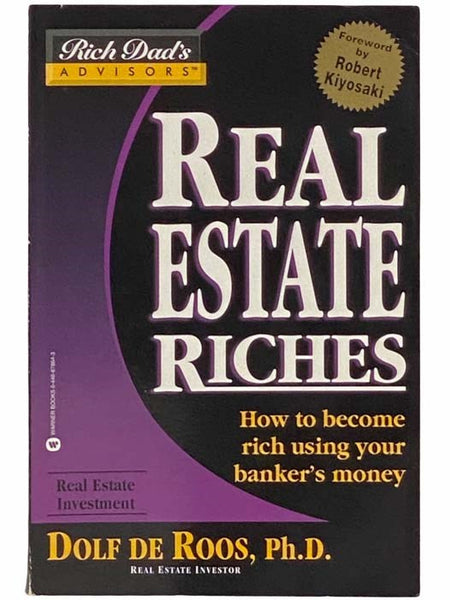 Real Estate Riches: How to Become Rich Using Your Banker's Money (Rich Dad's Advisors)