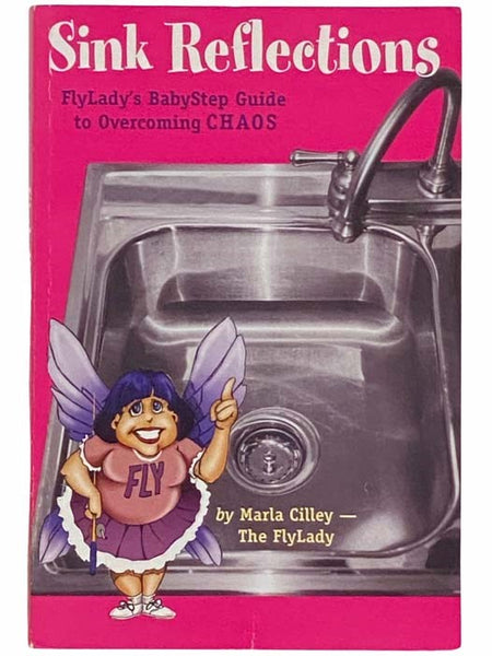 Sink Reflections: FlyLady's BabyStep Guide to Overcoming CHAOS