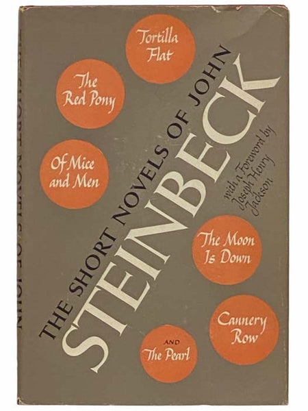 The Short Novels of John Steinbeck: Tortilla Flat; The Red Pony; Of Mice and Men; The Moon is Down; Cannery Row; The Pearl