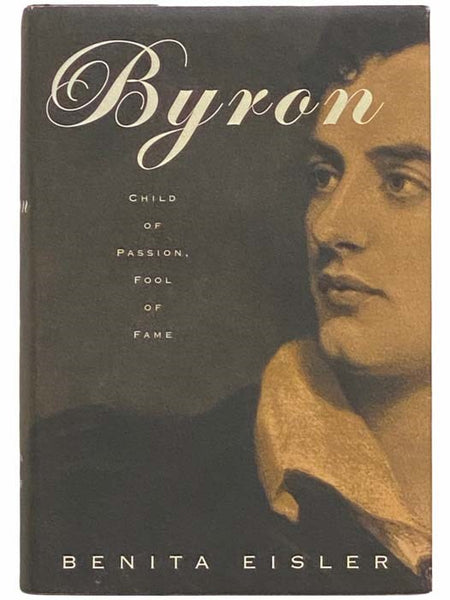 Byron: Child of Passion, Fool of Fame