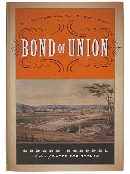 Bond of Union: Building the Erie Canal and the American Empire